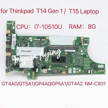 GT4A0/GT5A1/GP4A0/GP5A1/GT4A2 NM-C931 para Thinkpad T14 Gen 1/ T15 Laptop placa-Mãe CPU:I7-10510U RAM:8G UAM DDR4 Teste Ok